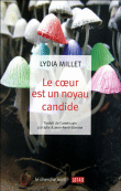 Le coeur est un noyau candide&nbsp;-&nbsp;Lydia Millet