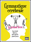 Gymnastique c�r�brale le grand livre