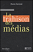 La trahison des médias&nbsp;-&nbsp;P. Servent