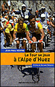 Le Tour se joue à l'Alpe d'Huez&nbsp;-&nbsp;Jean-Paul Vespini