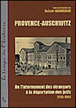 Provence-Auschwitz, de l'internement des étrangers à la déportation des juifs, 1939-1944&nbsp;-&nbsp;Robert Menchirini