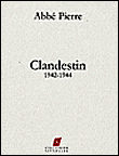 Clandestin, 1942-1944&nbsp;-&nbsp;Abbé Pierre