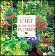 L'art du potager en carré&nbsp;-&nbsp;Eric Prédine, Jean-Paul Collaert