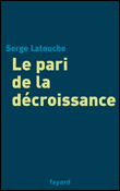 Le pari de la décroissance&nbsp;-&nbsp;Serge Latouche