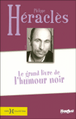 Le grand livre de l'humour noir&nbsp;-&nbsp;Philippe Héraclès