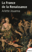 La France de la Renaissance&nbsp;-&nbsp;Arlette Jouanna, Philippe Hamon, Dominique Biloghi