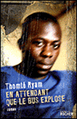 En attendant que le bus explose&nbsp;-&nbsp;Thomte Ryam