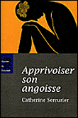 Dépasser son angoisse&nbsp;-&nbsp;Catherine Serrurier