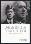 Une vie sous le regard de Dieu&nbsp;-&nbsp;Laurent De Gaulle