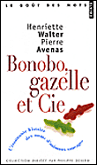 Bonobo, gazelle et Cie : l'étonnante histoire des noms d'animaux sauvages&nbsp;-&nbsp;Henriette Walter, Pierre Avenas