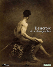 Delacroix et la photographie&nbsp;-&nbsp;Christophe Leribault