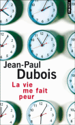 La vie me fait peur&nbsp;-&nbsp;Jean-Paul Dubois