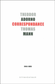 Theodor W. Adorno, Thomas Mann : correspondance, 1943-1955&nbsp;-&nbsp;Theodor Wiesengrund Adorno, Thomas Mann