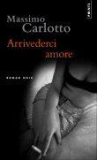 Arrivederci amore&nbsp;-&nbsp;Massimo Carlotto