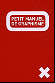Le petit manuel de graphisme&nbsp;-&nbsp;Collectif