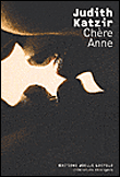 Chère Anne&nbsp;-&nbsp;Judith Katzir