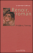 Renoir, roman&nbsp;-&nbsp;Frédéric Ferney