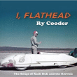 Ry Cooder&nbsp;-&nbsp;I flathead