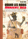 Quand les noirs avaient des esclaves blancs&nbsp;-&nbsp;Serge Bilé
