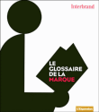 Le glossaire de la marque&nbsp;-&nbsp;Collectif