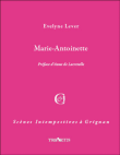 Marie-Antoinette d'après sa correspondance&nbsp;-&nbsp;Evelyne Lever