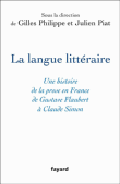 La langue littéraire&nbsp;-&nbsp;Gilles Philippe, Julien Piat