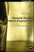 Spectacle vivant et culture d'aujourd'hui&nbsp;-&nbsp;Philippe Henry
