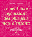 Le petit livre réjouissant des plus jolis mots d'enfants&nbsp;-&nbsp;Philippe Lecaplain