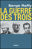 La guerre des trois&nbsp;-&nbsp;Serge Raffy