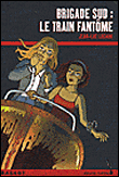 Brigade sud : le train fantôme&nbsp;-&nbsp;Jean Luc Luciani