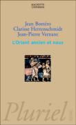 L'Orient ancien et nous&nbsp;-&nbsp;Jean-Pierre Vernant, Jean Bottéro, Clarisse Herrenschmidt