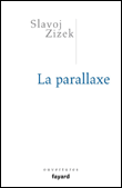 Parallaxe&nbsp;-&nbsp;Slavoj Zizek