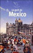 Le goût de Mexico&nbsp;-&nbsp;Collectif