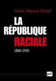 La République raciale&nbsp;-&nbsp;Carole Reynaud-Paligot