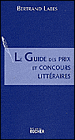Le guide des prix et concours littéraires&nbsp;-&nbsp;Bertrand Labes