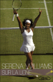 La reine des courts&nbsp;-&nbsp;Serena Williams