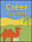Créer avec les enfants&nbsp;-&nbsp;Collectif