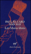 Les mains libres&nbsp;-&nbsp;Paul Eluard, Man Ray