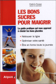Les bons sucres pour maigrir&nbsp;-&nbsp;Patricia Pacaut