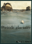 Période glaciaire&nbsp;-&nbsp;Nicolas De Crecy