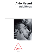 Adultères&nbsp;-&nbsp;Aldo Naouri