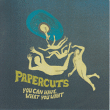 Papercuts&nbsp;-&nbsp;You can have what you want