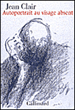 Autoportrait au visage absent écrits sur l'art 1981-2007&nbsp;-&nbsp;Jean Clair