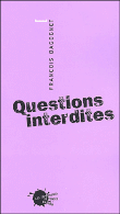 Questions interdites&nbsp;-&nbsp;François Dagognet