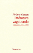 Littérature vagabonde&nbsp;-&nbsp;Jérôme Garcin