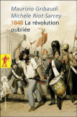 1848, la révolution oubliée&nbsp;-&nbsp;Michèle Riot-Sarcey, Maurizio Gribaudi