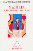 Maigrir, la transformation de soi&nbsp;-&nbsp;Anne Lacuisse-Chabot