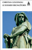 Le dossier Vercingétorix&nbsp;-&nbsp;Christian Goudineau