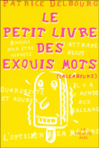 Le petit livre des exquis mots&nbsp;-&nbsp;Collectif