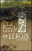 La parole de Fergus&nbsp;-&nbsp;Siobhan Dowd